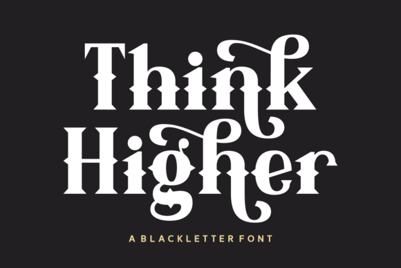Think Higher Font: A Gothic Typeface for Editorial Elegance